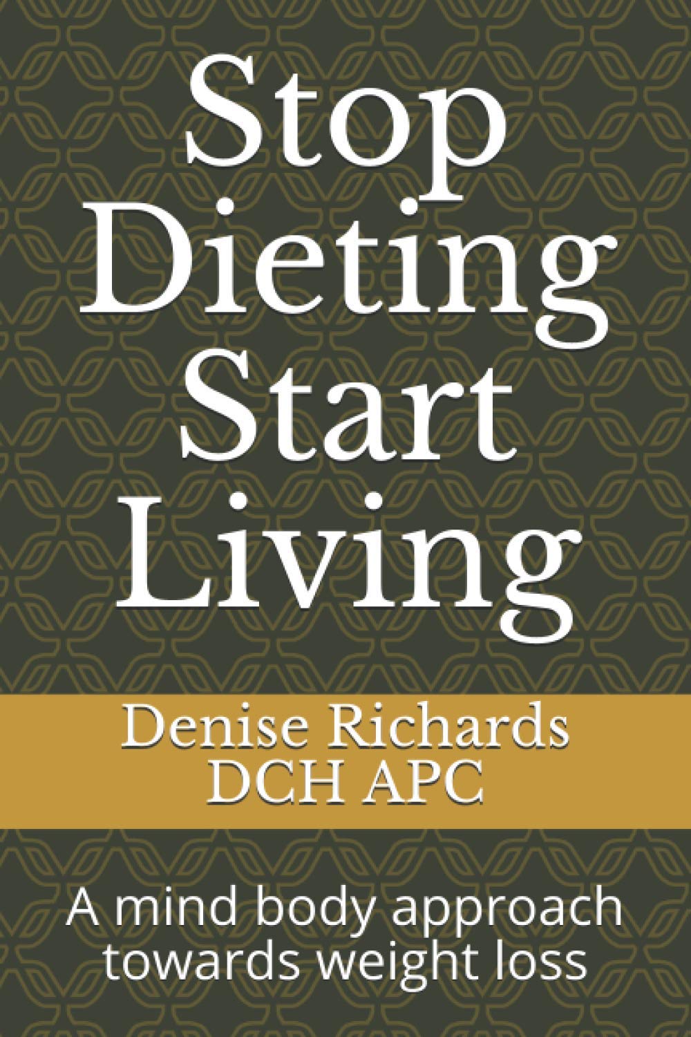 Stop Dieting Start Living: A mind body approach towards weight loss