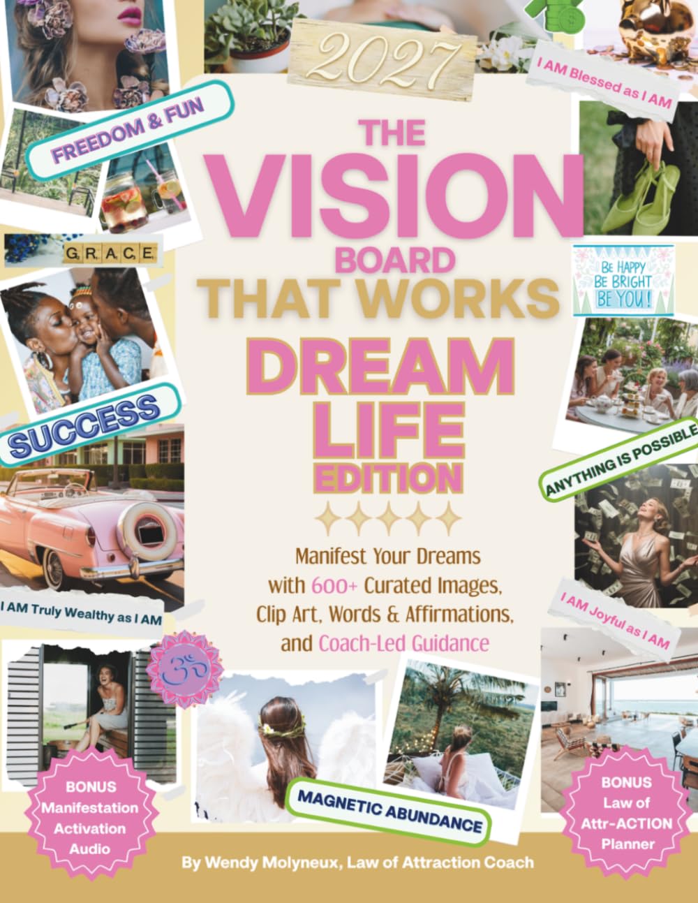 The Vision Board That Works: 600+ Curated Vision Board Images, Clip Art, Words & Affirmations Plus, Coach-Led Guidance to Manifest Your Dreams and ... & Wealth (Beautiful Vision Boards That Work©)