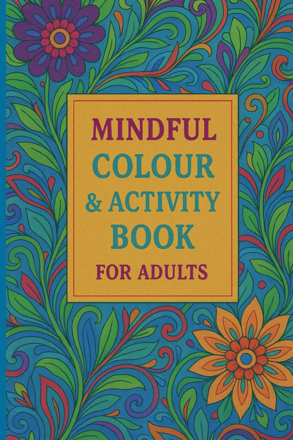 Mindful Colour & Activity Book for Adults
