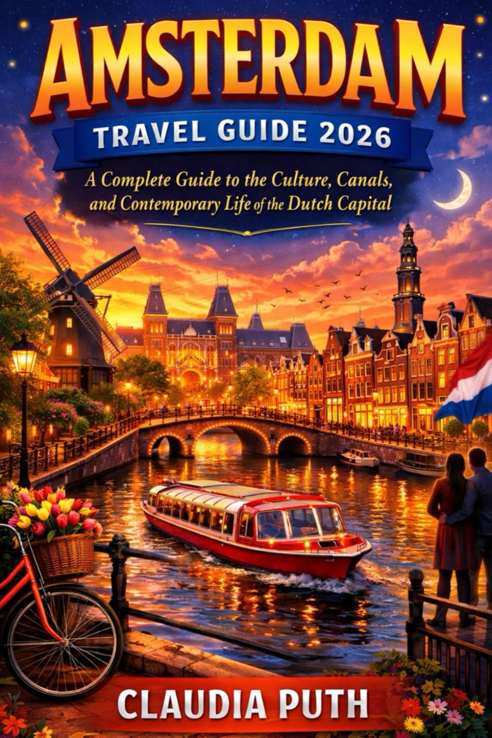 Amsterdam Travel Guide 2026: A Complete Guide to the Culture, Canals, and Contemporary Life of the Dutch Capital