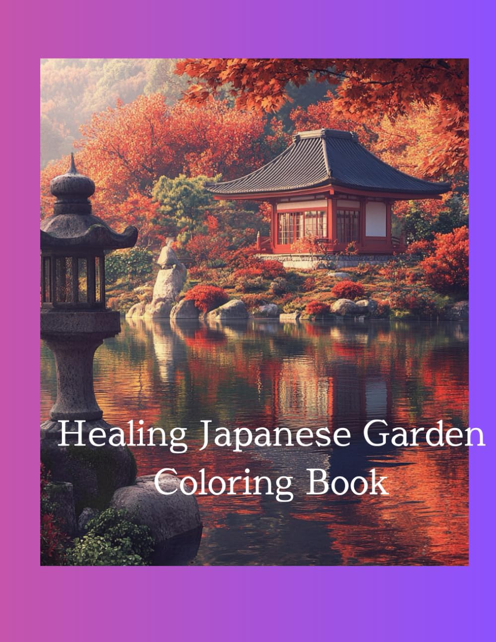 Healing Japanese Garden Coloring Book: "A calming coloring journey through traditional Zen gardens"
