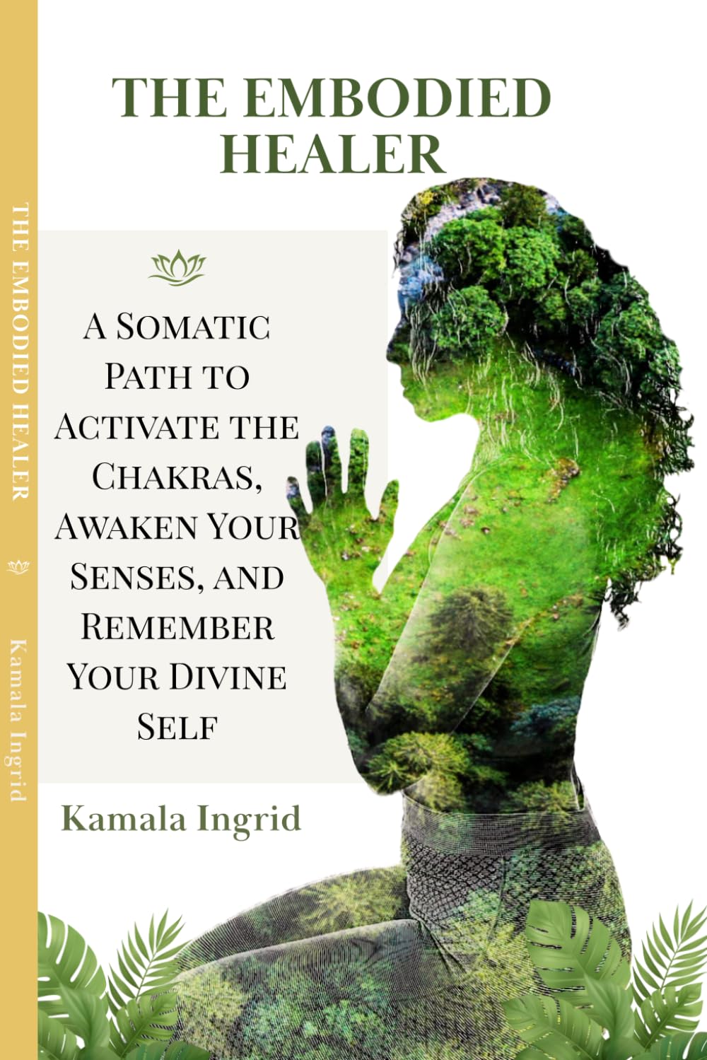 The Embodied Healer: A Somatic Path to Activate the Chakras, Awaken Your Senses, and Remember Your Divine Self (The Embodied Path)