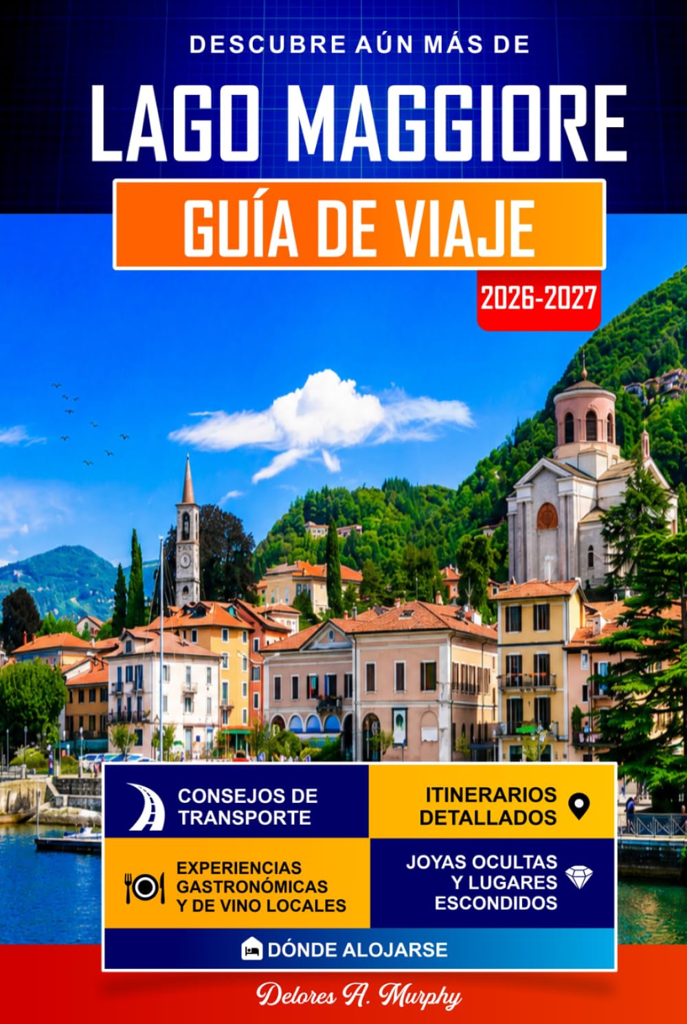 LAGO MAGGIORE Guía de Viaje 2026-2027: Itinerarios fáciles para descubrir Stresa, Verbania y el norte de Italia