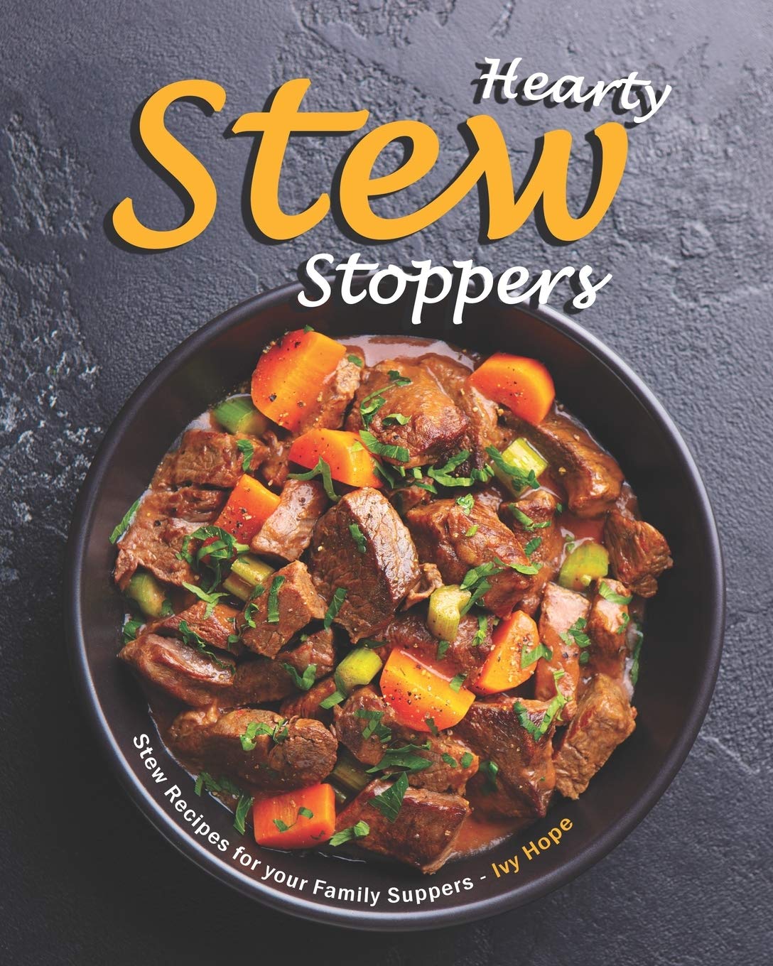 Hearty Stew Stoppers: Stew Recipes for your Family Suppers