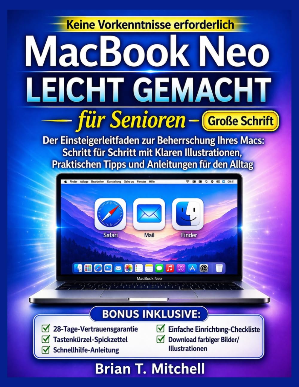 MacBook Neo – Leicht Gemacht für Senioren: Der Einsteigerleitfaden zur Beherrschung Ihres Macs: Schritt für Schritt mit Klaren Illustrationen, Praktischen Tipps und Anleitungen für den Alltag