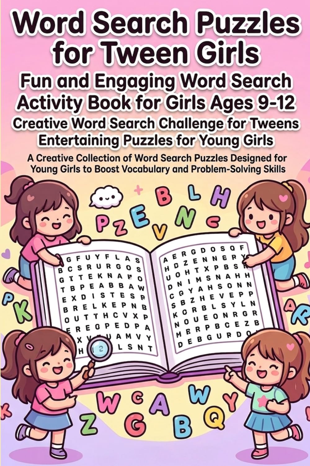 Word Search Puzzles for Tween Girls Fun and Engaging Word Search Activity Book for Girls Ages 9-12: A Creative Collection of Word Search Puzzles ... Boost Vocabulary and Problem-Solving Skills