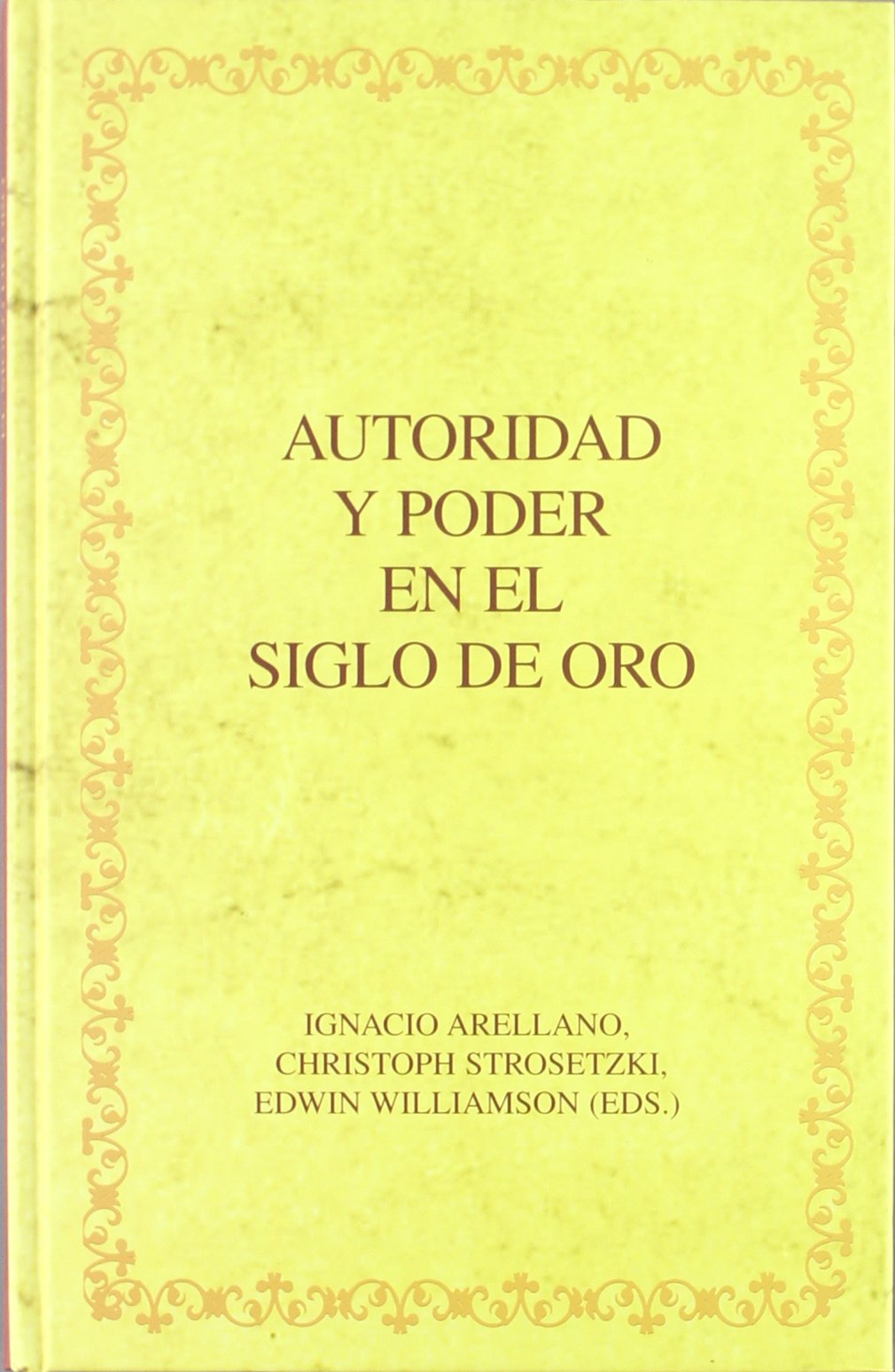 Autoridad y poder en el siglo de oro / Authority and Power in the Golden Age