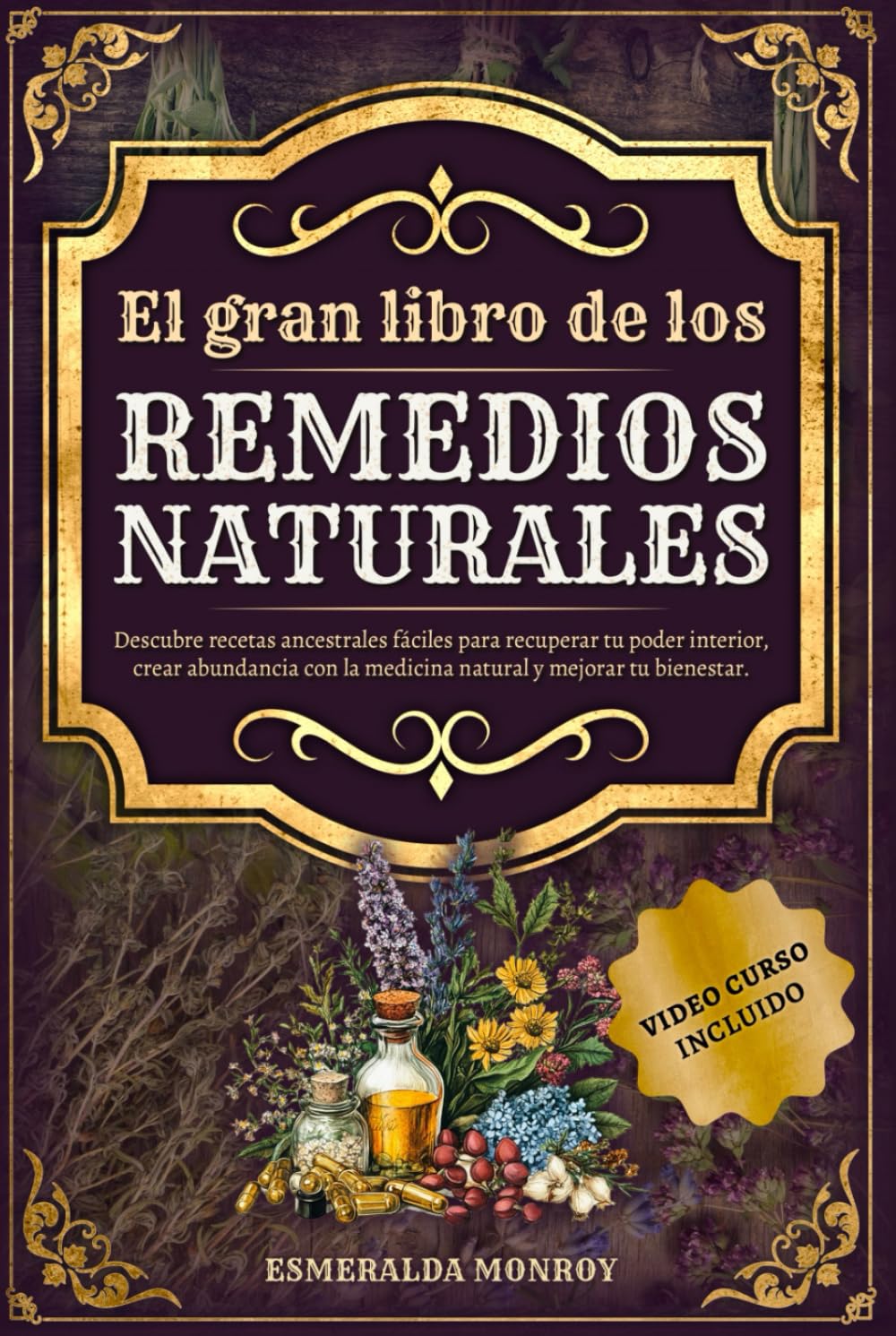 El gran libro de los Remedios Naturales: Descubre recetas ancestrales fáciles para recuperar tu poder interior, crear abundancia con la medicina ... tu bienestar. (LOS REMEDIOS OLVIDADOS)
