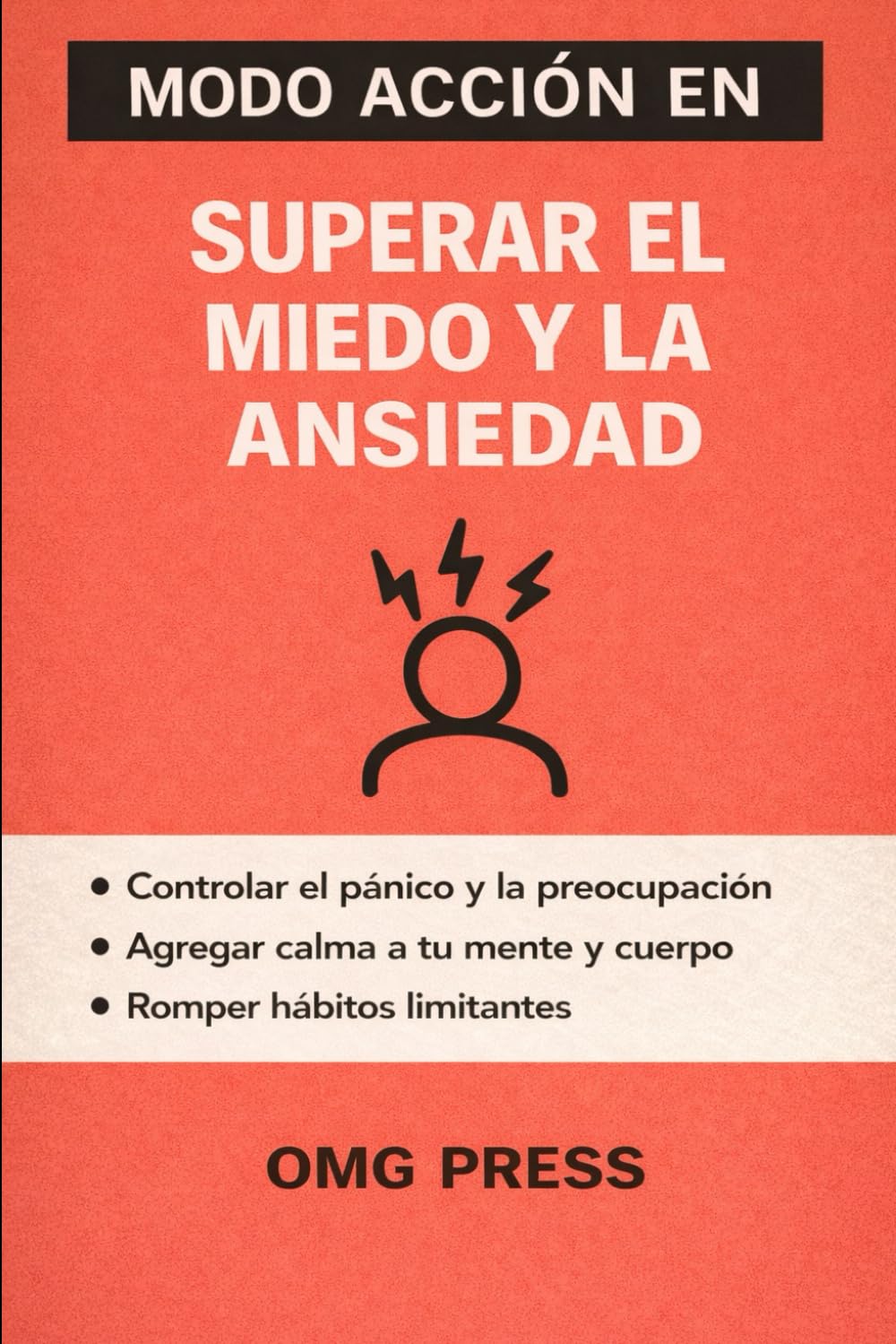 MODO ACCIÓN EN Superar el Miedo y la Ansiedad: Una guía clara y práctica para calmar la mente y recuperar el control