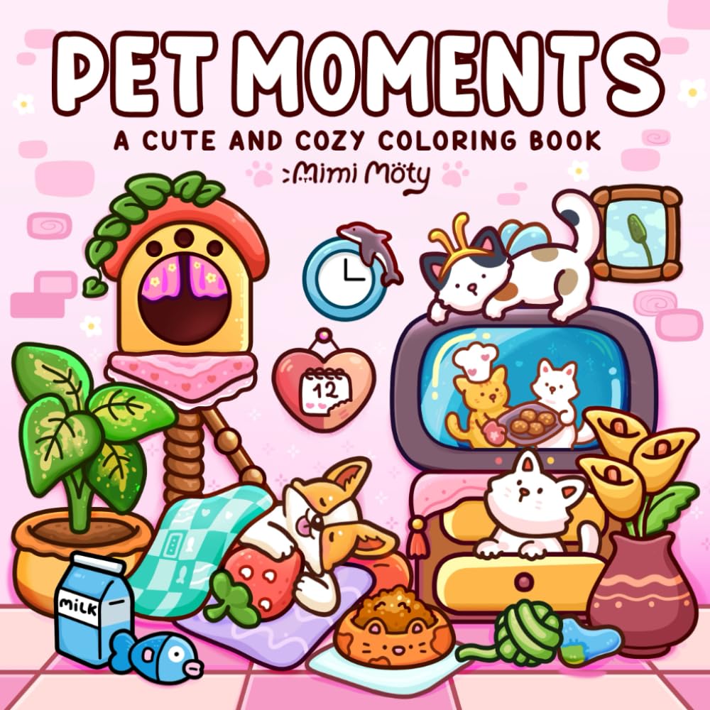 Pet Moments: Adult Coloring Book Featuring Cute and Cozy Pets in Funny Activities and Hygge Moments for Stress Relief