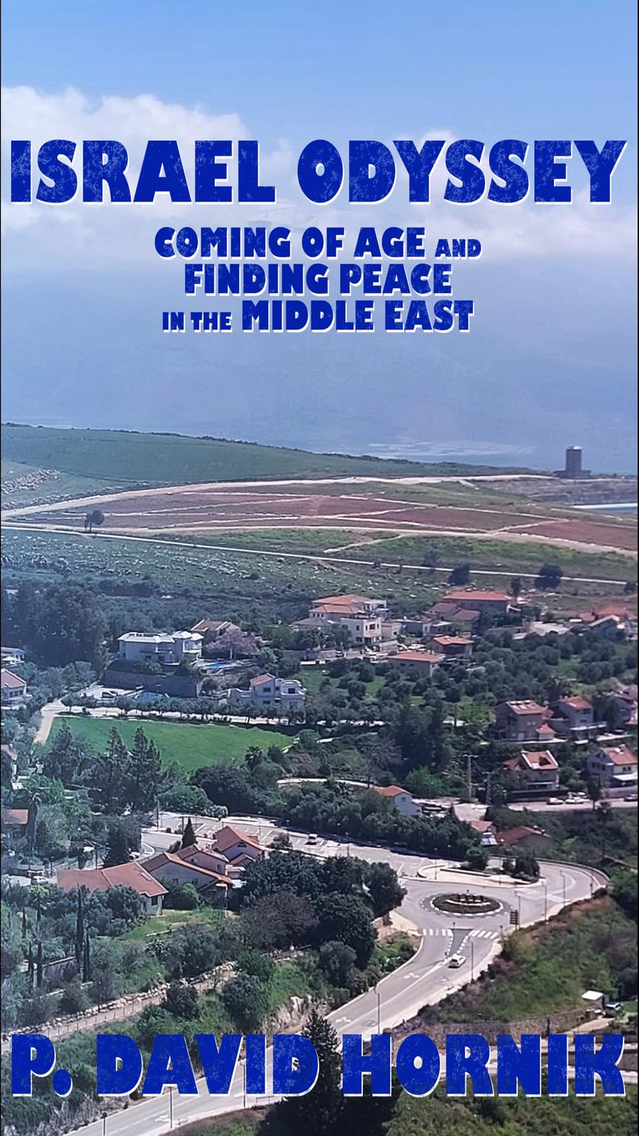 Israel Odyssey: Coming of Age and Finding Peace in the Middle East