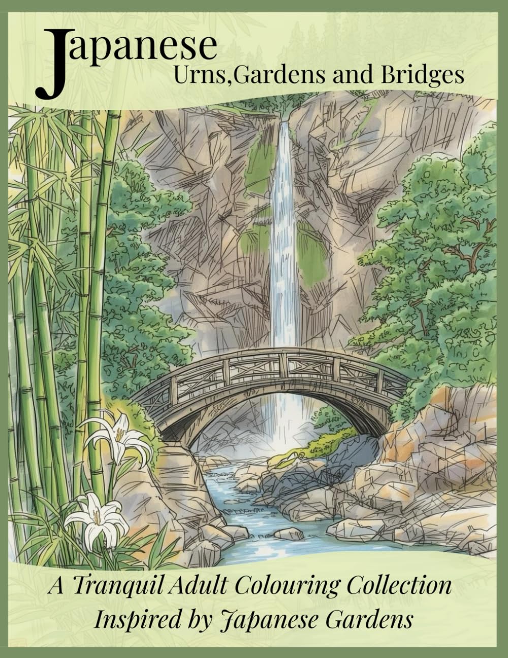 Japanese Urns Gardens and Bridges: A Tranquil Adult Colouring Collection (Peaceful Places Colouring Series)