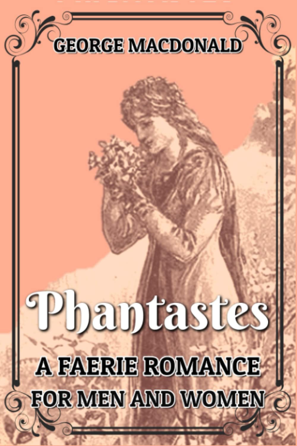Phantastes A Faerie Romance for Men and Women: With Classic Illustrations (Annotated)