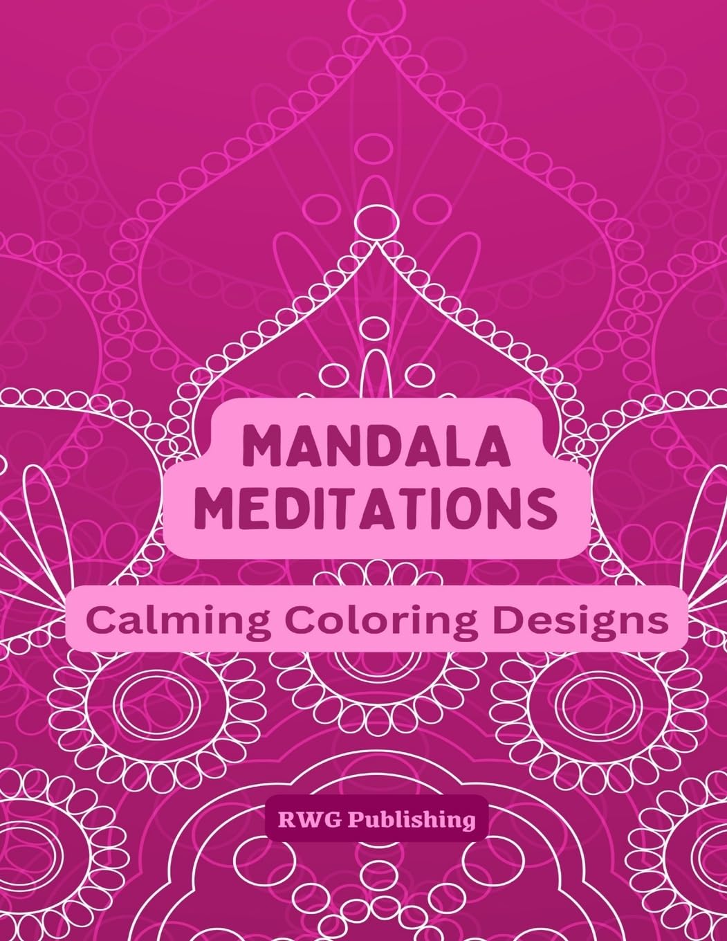 Mandala Meditations: Calming Coloring Designs