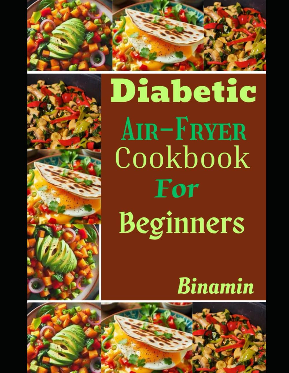 DIABETIC AIR-FRYER COOKBOOK FOR BEGINNERS: Easy And Healthy Recipes For Managing Diabetes With Your Air-Fryer
