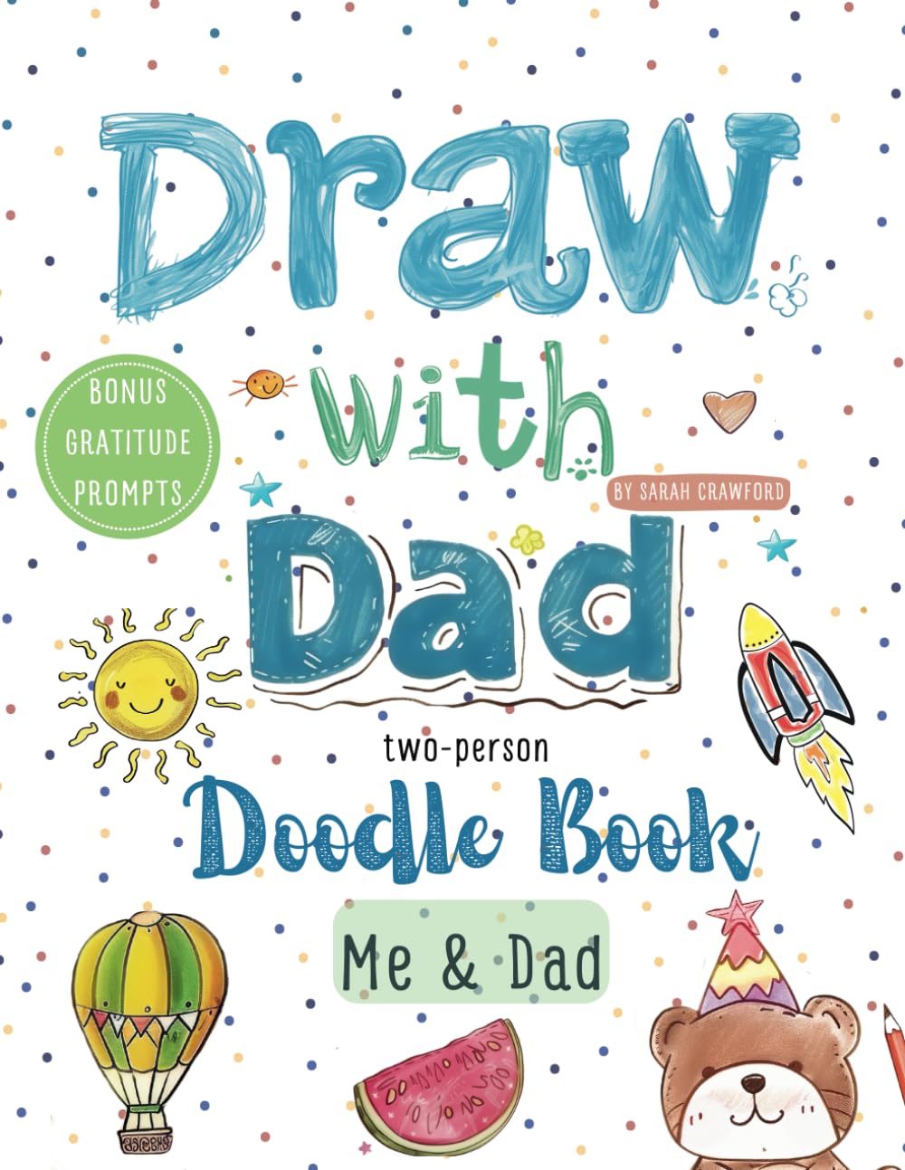 Draw with Dad Doodle Book with over 100+ Creative Drawing Prompts & Gratitude Prompts, Guided Father and Daughter/Son Drawing Book, Bonding & ... Father's day Gift (Together We Create)