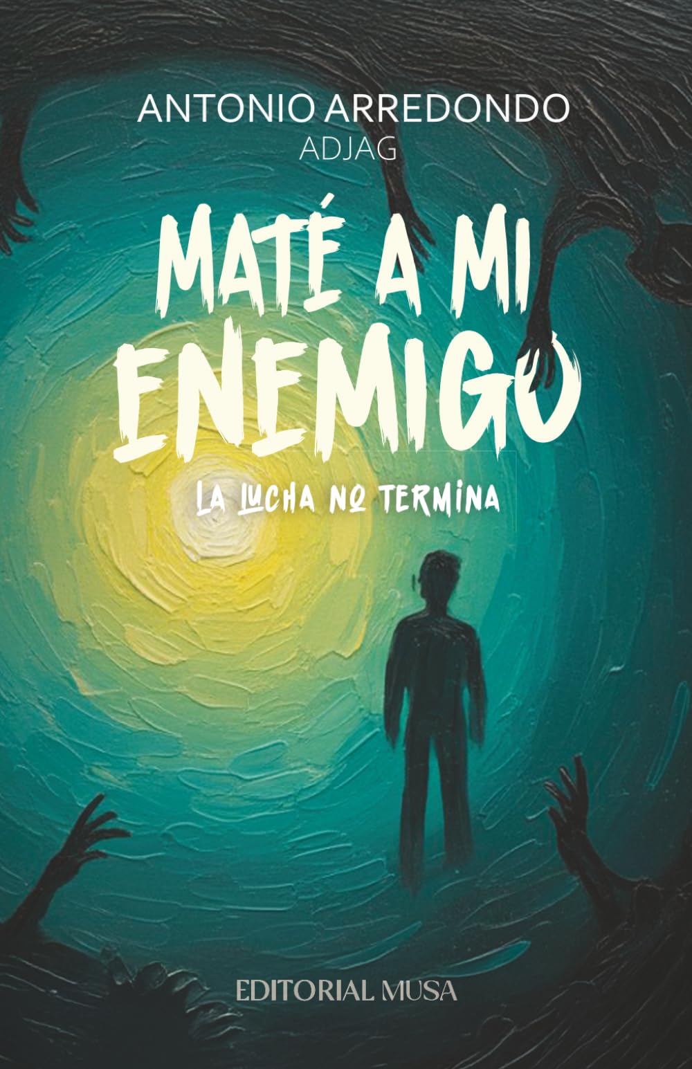 Maté a mi enemigo, la lucha no termina: Una historia de ansiedad, depresión y redención a través del amor y la familia
