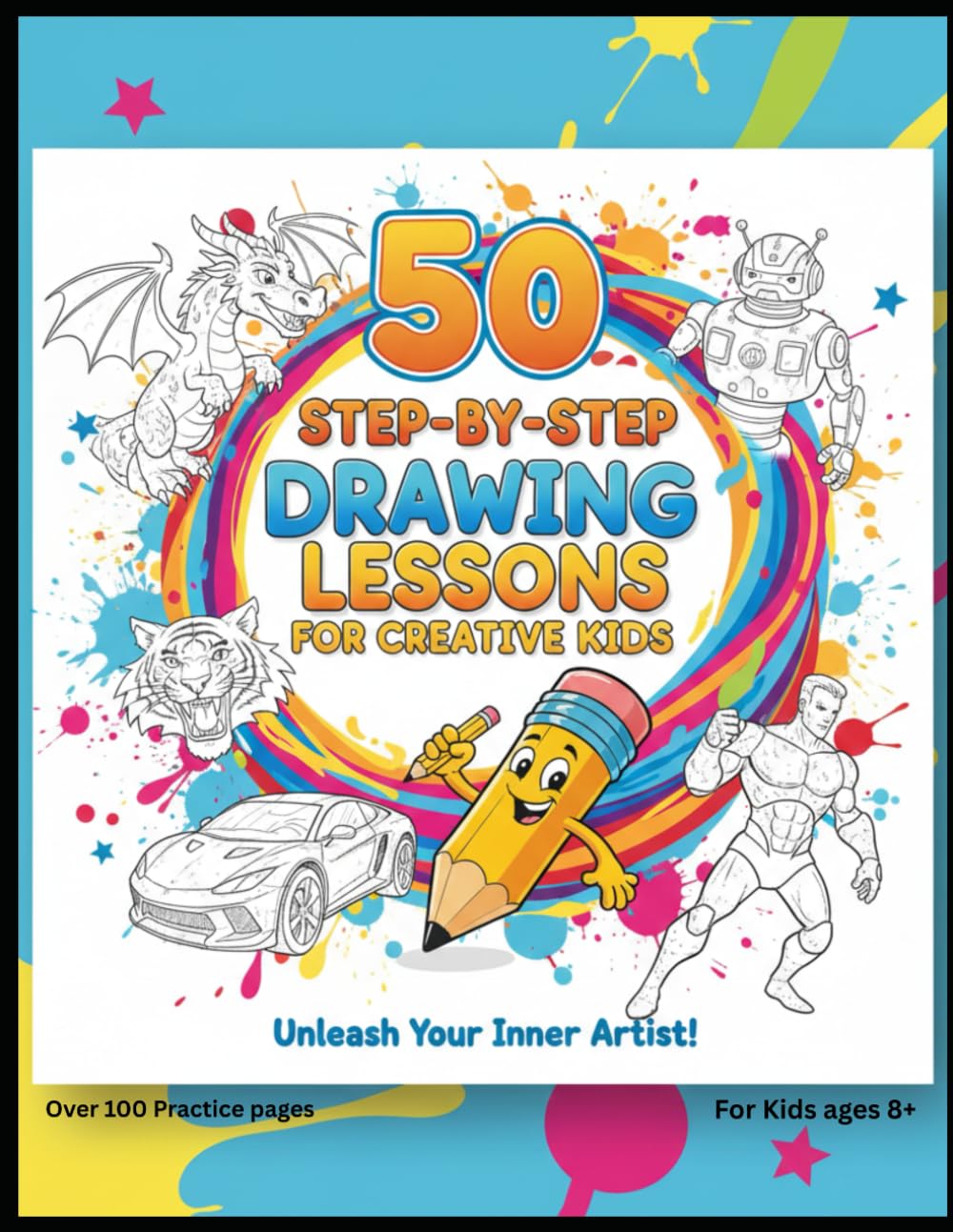 50 STEP-BY-STEP DRAWING LESSONS FOR CREATIVE KIDS