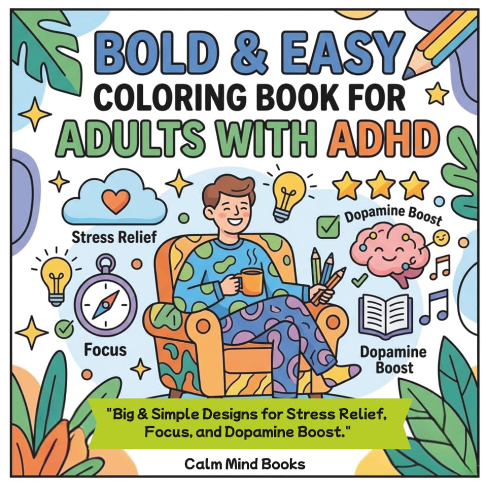 BOLD & EASY COLORING BOOK FOR ADULTS WITH ADHD: Big & Simple Designs for Stress Relief, Focus, and Dopamine Boost.