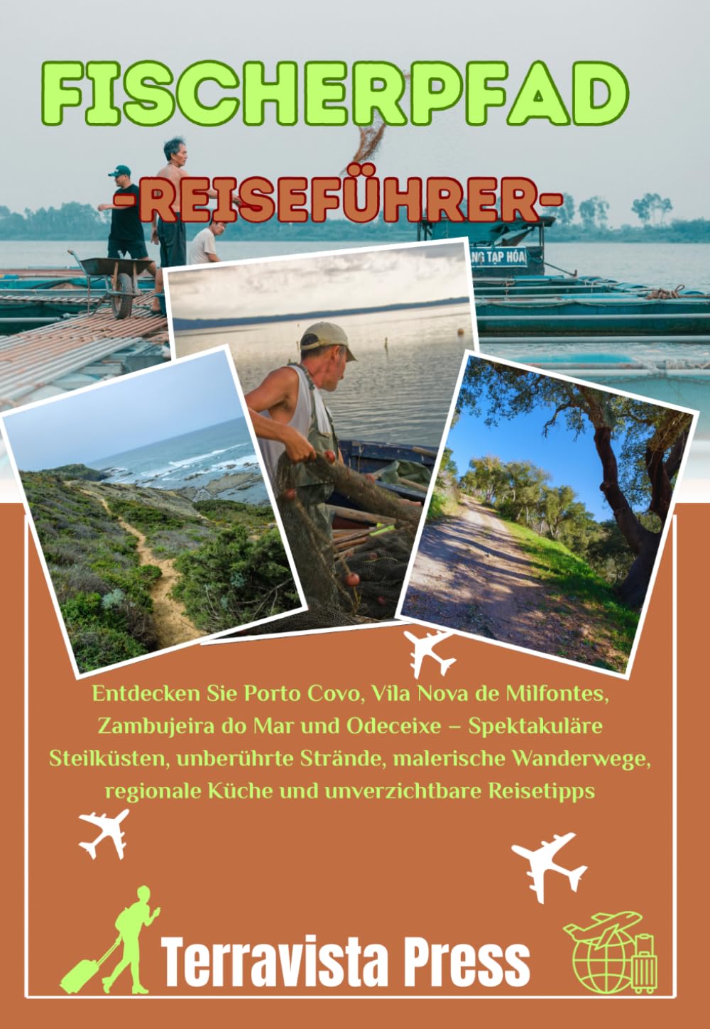 FISCHERPFAD REISEFÜHRER 2026: Entdecken Sie Porto Covo, Vila Nova de Milfontes, Zambujeira do Mar und Odeceixe – Spektakuläre Steilküsten, unberührte ... Küche und unverzichtbare Reisetipps.