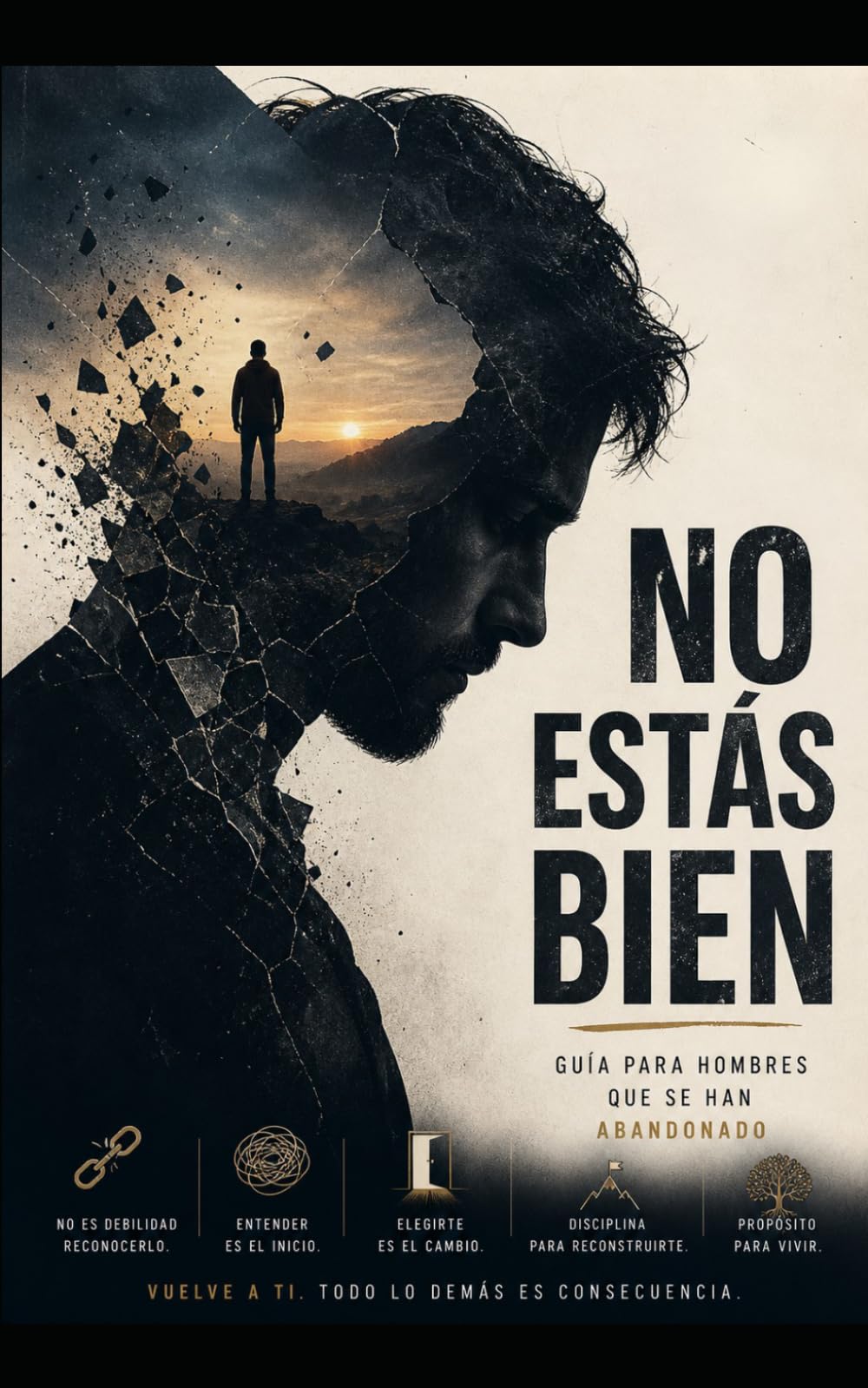 NO ESTÁS BIEN: GUÍA PARA HOMBRES QUE SE HAN ABANDONADO