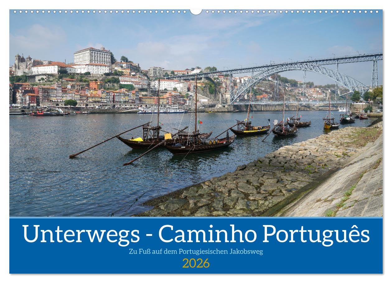 Unterwegs - Caminho Português. Zu Fuß auf dem Portugiesischen Jakobsweg (Wandkalender 2026 DIN A2 quer), CALVENDO Monatskalender: Auf dem Jakobsweg ... nach Santiago de Compostela (CALVENDO Orte)