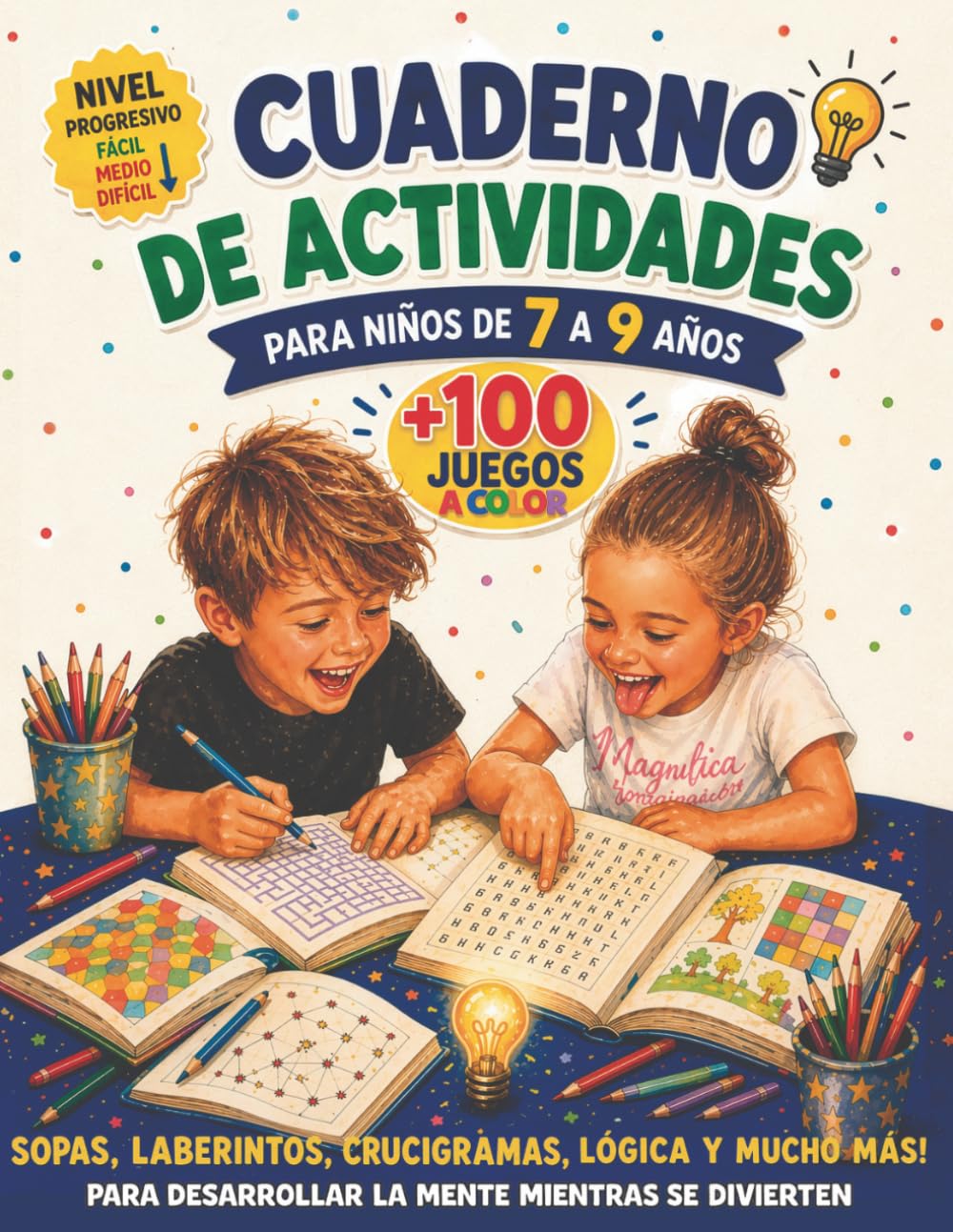 Cuaderno de Actividades para Niños de 7 a 9 años: Más de 100 Juegos Educativos a Color con Nivel Progresivo: Sopas de Letras, Laberintos, Crucigramas, Lógica y Mucho Más | Soluciones Incluidas