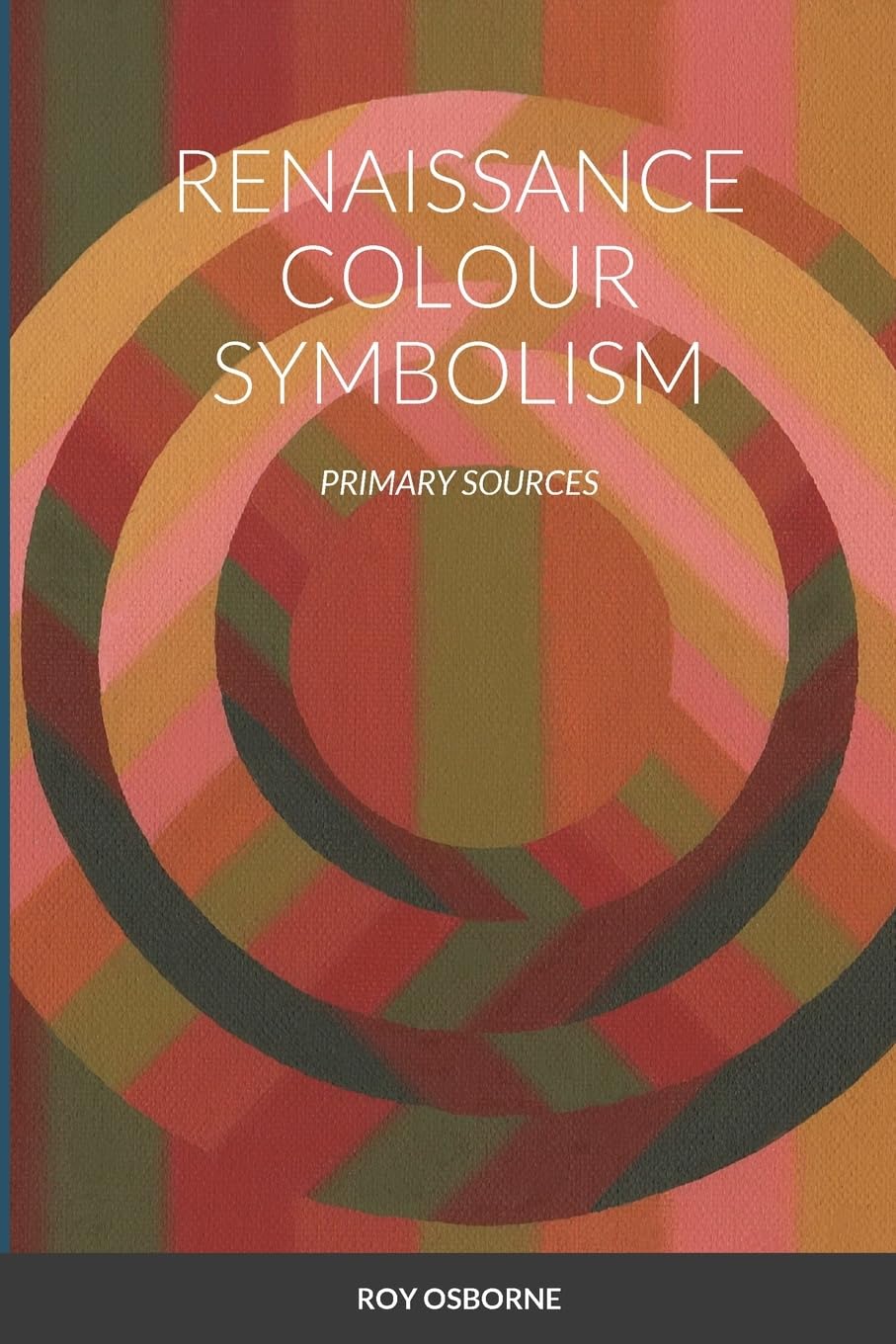 RENAISSANCE COLOUR SYMBOLISM: PRIMARY SOURCES