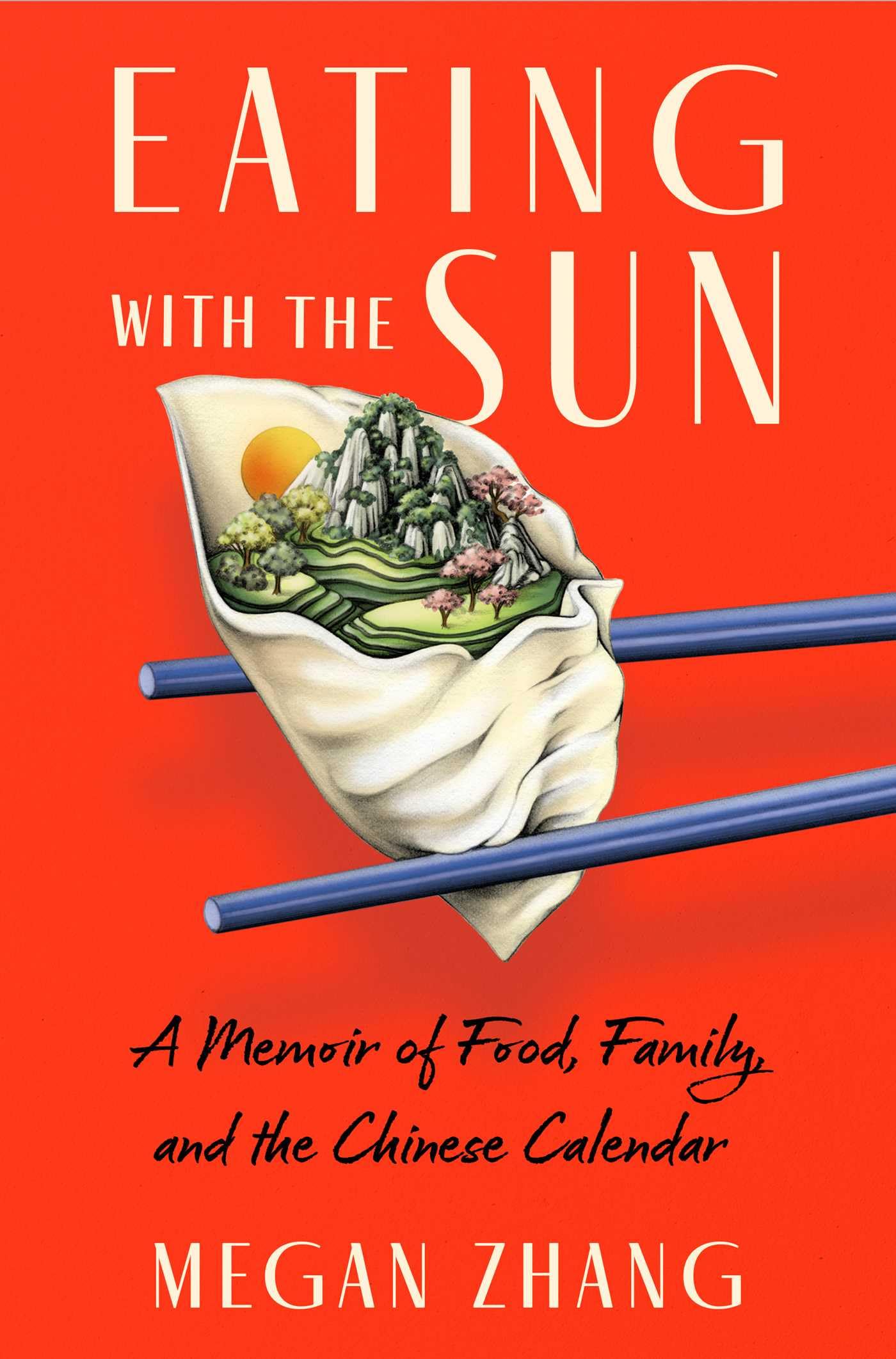 Eating with the Sun: A Memoir of Food, Family, and the Chinese Calendar