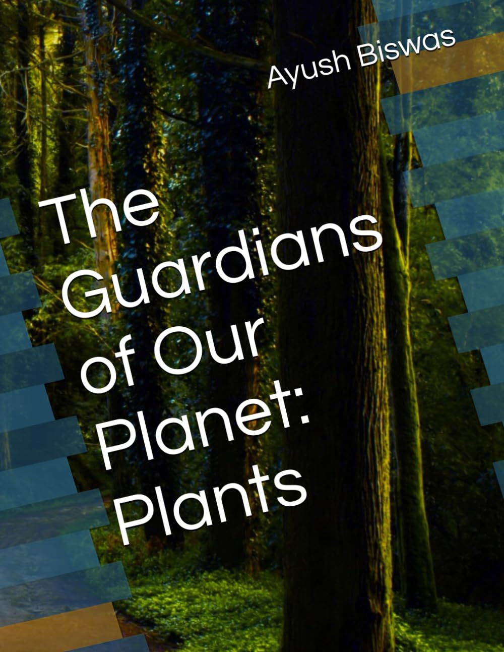 The Guardians of Our Planet: Plants (Environment and Ecological Earth)