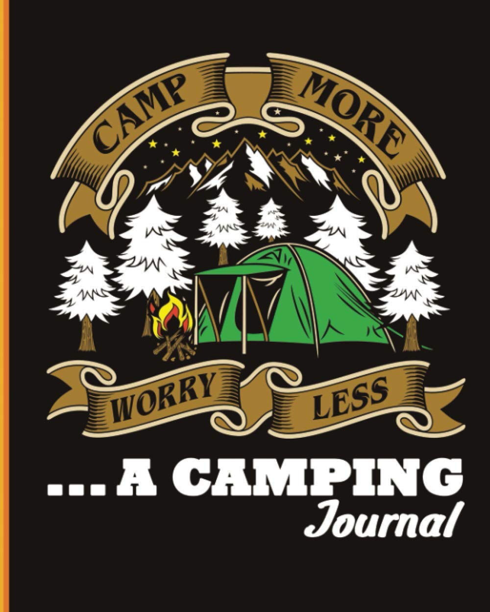 Camping Logbook Journal : RV Journal/Camping Diary, a Family Camping Journal with Caravan Travel Journal Diary, A Family Camping Memory Keepsake, a ... Series with Quotes Camp More Worry Less.