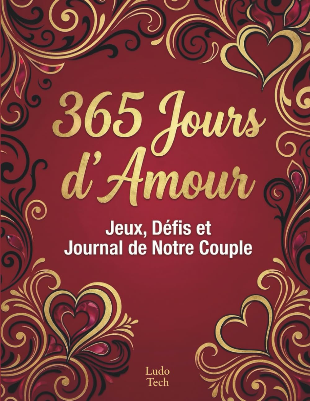 365 jours d'amour : Jeux, Défis et Journal de Notre Couple: 104 Challenges Romantiques et Créatifs pour Renforcer Votre Complicité