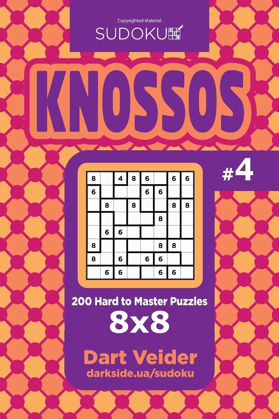 Sudoku Knossos - 200 Hard to Master Puzzles 8x8 (Volume 4)
