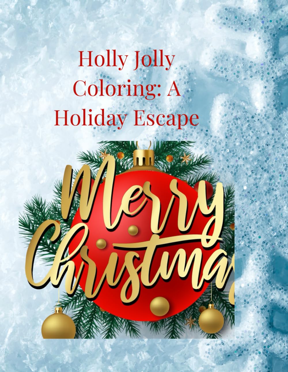 Holly Jolly Coloring: A Holiday Escape