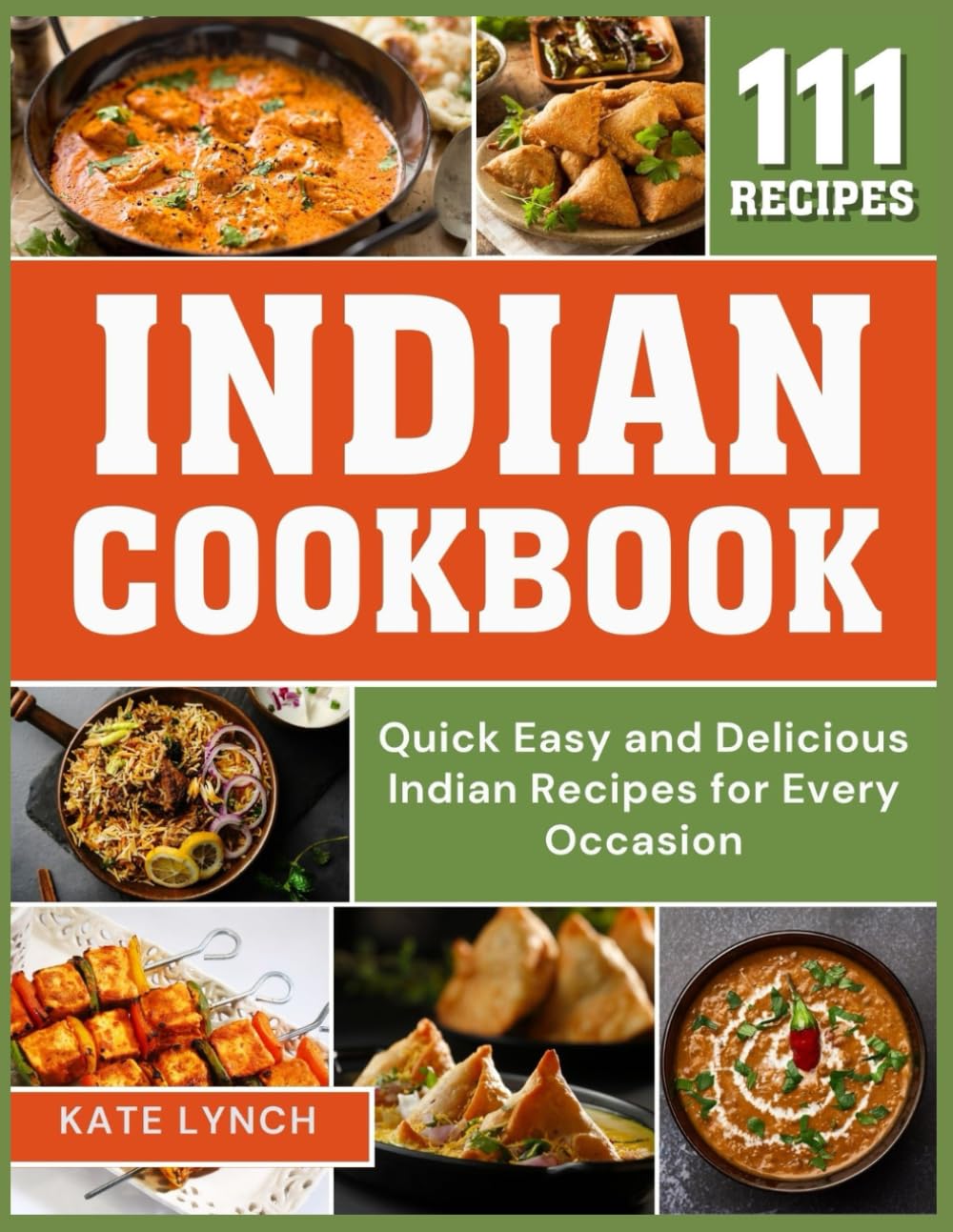 Indian Cookbook: Quick Easy and Delicious Indian Recipes for Every Occasion