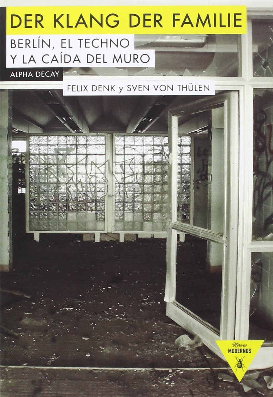 Der Klang der Familie, Berlín, el Techno y la Caída del Muro,Colección Héroes Modernos