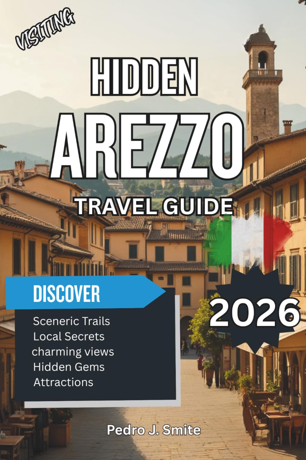 Hidden Arezzo 2026: Antique Markets, Vineyard Escapes, and Renaissance Streets Less Traveled