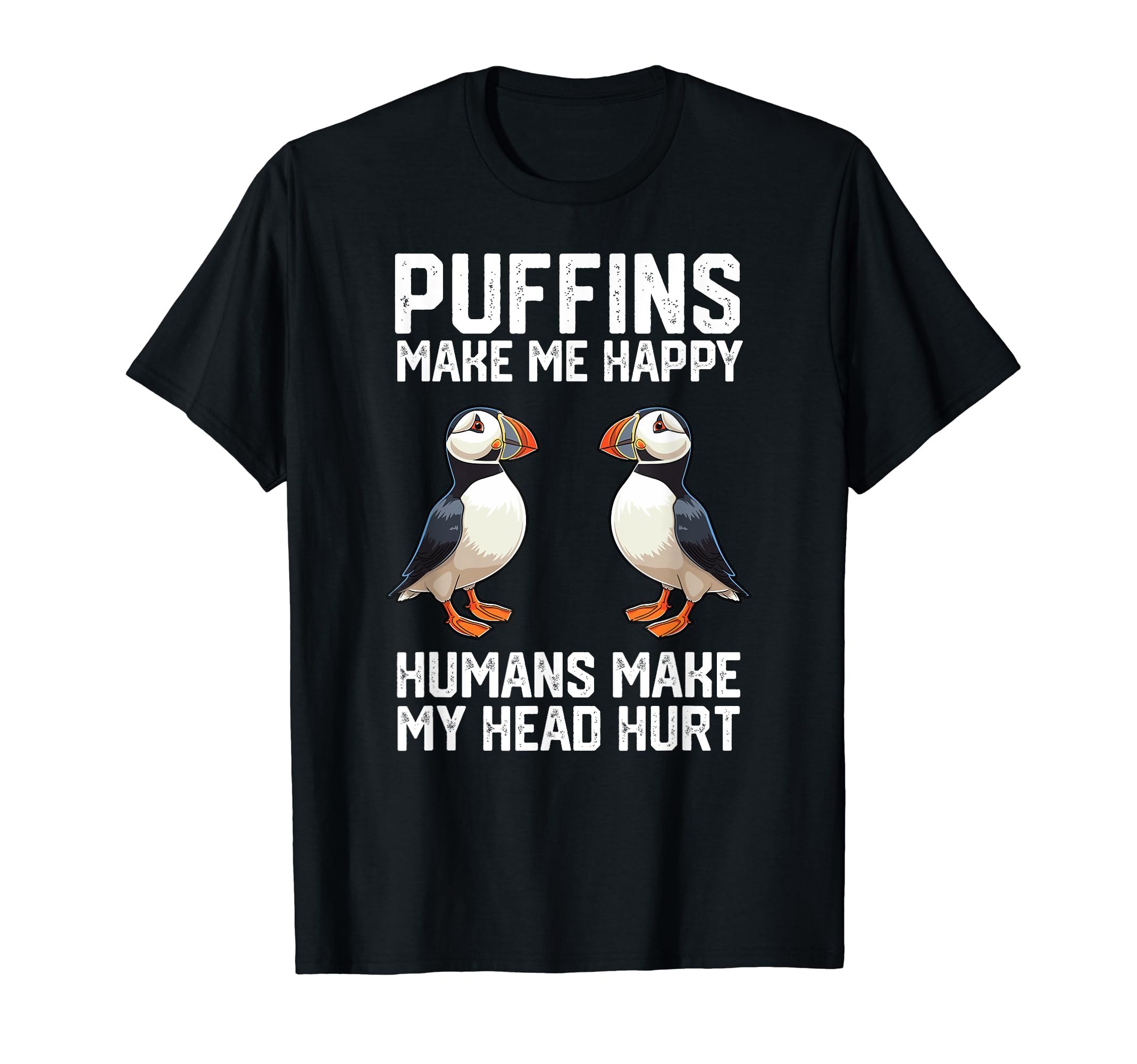 Puffin flower Puffin momfunny Puffins make me happy humans make my head hurt T-Shirt