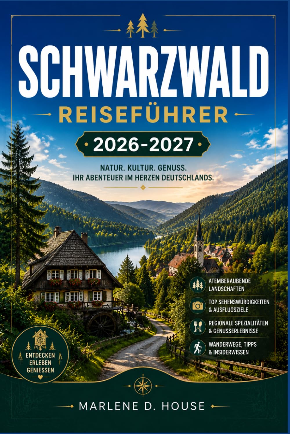 SCHWARZWALD REISEFÜHRER 2026-2027: Von Freiburg nach Titisee mit malerischen Routen, den Triberger Wasserfällen, Thermalbädern, Dörfern mit Kuckucksuhren und Waldwegen