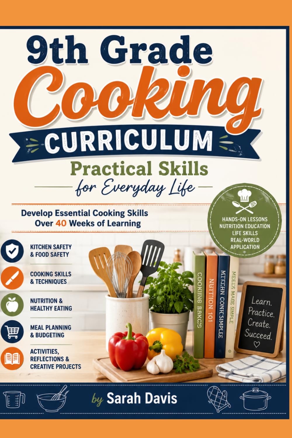 9th Grade Cooking Curriculum: Practical Skills for Everyday Life: Develop Essential Cooking Skills Over 40 Weeks of Learning (The Homeschool Helper Series)