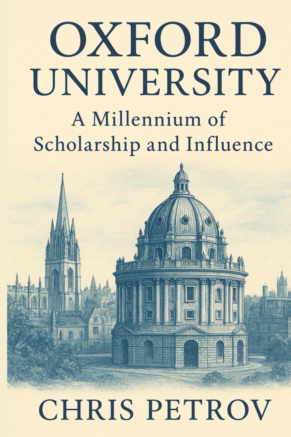 Oxford University: A Millennium of Scholarship and Influence: From Medieval Halls to Global Academic Powerhouse (University Guides)