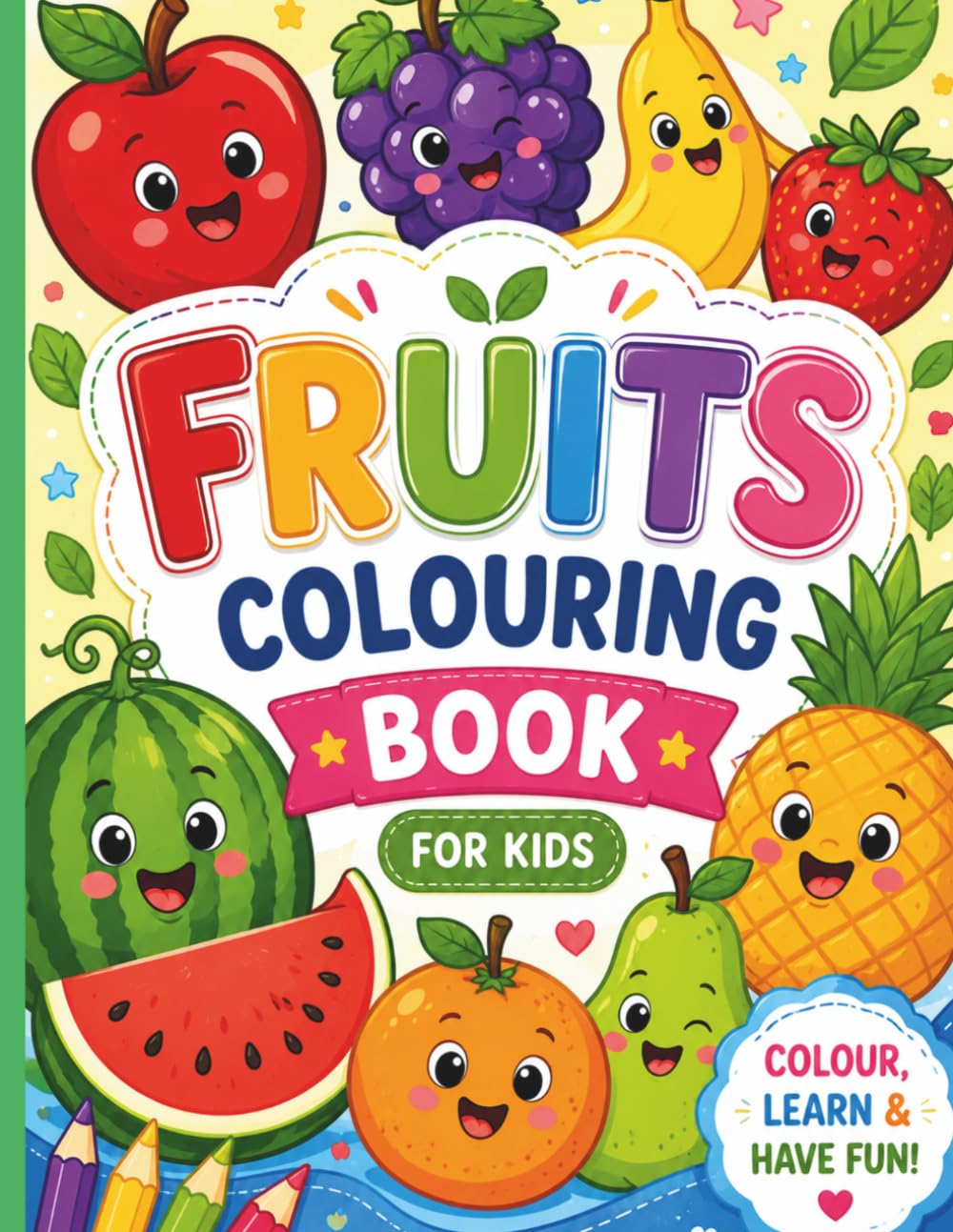Fruits Colouring Book for Kids: Colour, Learn & Explore Fruits! Bright, Tasty & Fun to Color! Healthy Fruits for Little Artists!