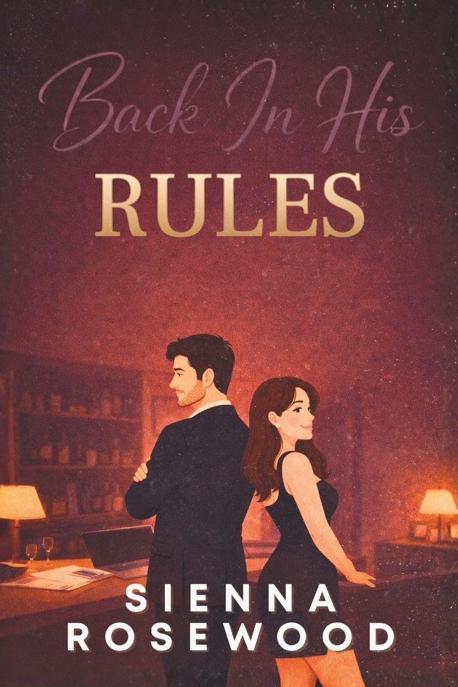 Back In His Rules: A Second Chance Contemporary Romance (SECOND CHANCE SINNERS)