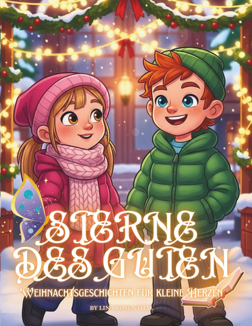 Sterne des Guten – Weihnachtsgeschichten für kleine Herzen: Zehn weihnachtliche Märchen über Mut, Zusammenhalt, Freundlichkeit und Herzenswärme