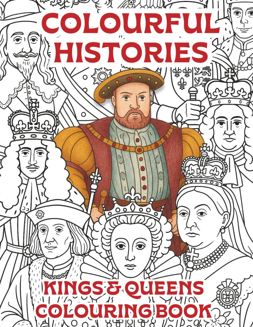Colourful Histories - Kings and Queens colouring book