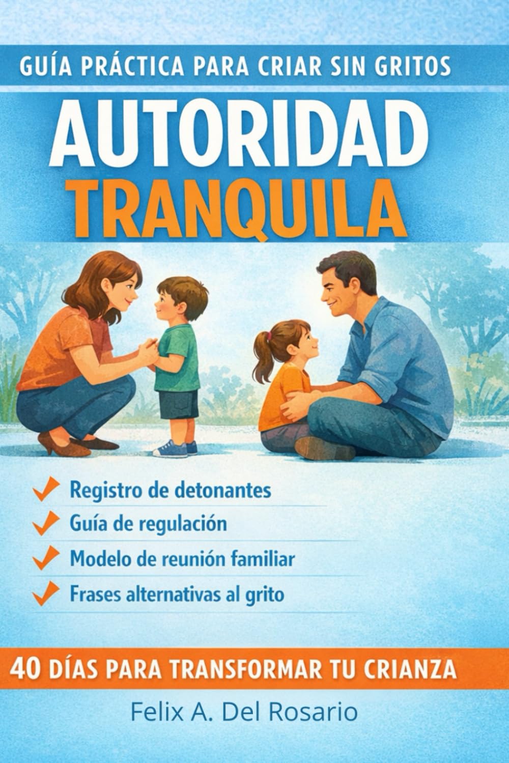 Como Criar Sin Gritar: Regulación emocional, límites firmes y conexión consciente (Reconectar con tus Emociones)