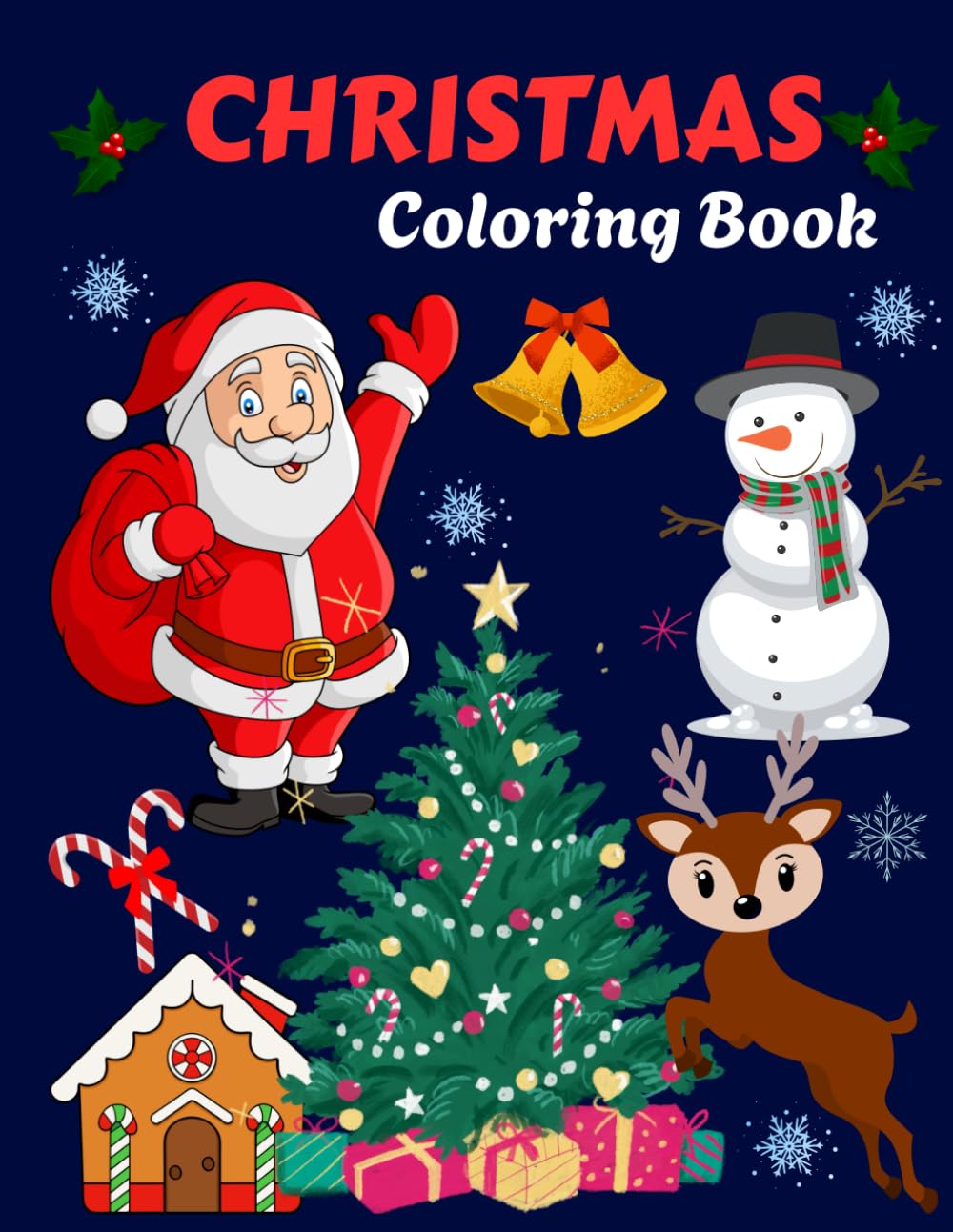 Christmas Coloring Book For Kids All Ages: A Magical Holiday Coloring Adventure. Cute Characters to Color for Santa, Snowmen, Reindeer and More Christmas Scenes to Color