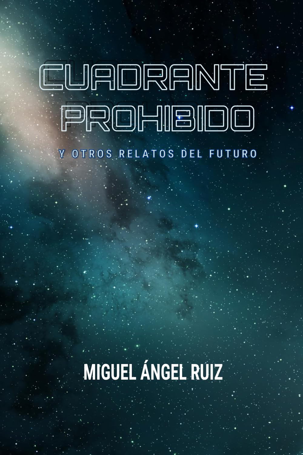 Cuadrante prohibido: y otros relatos del futuro