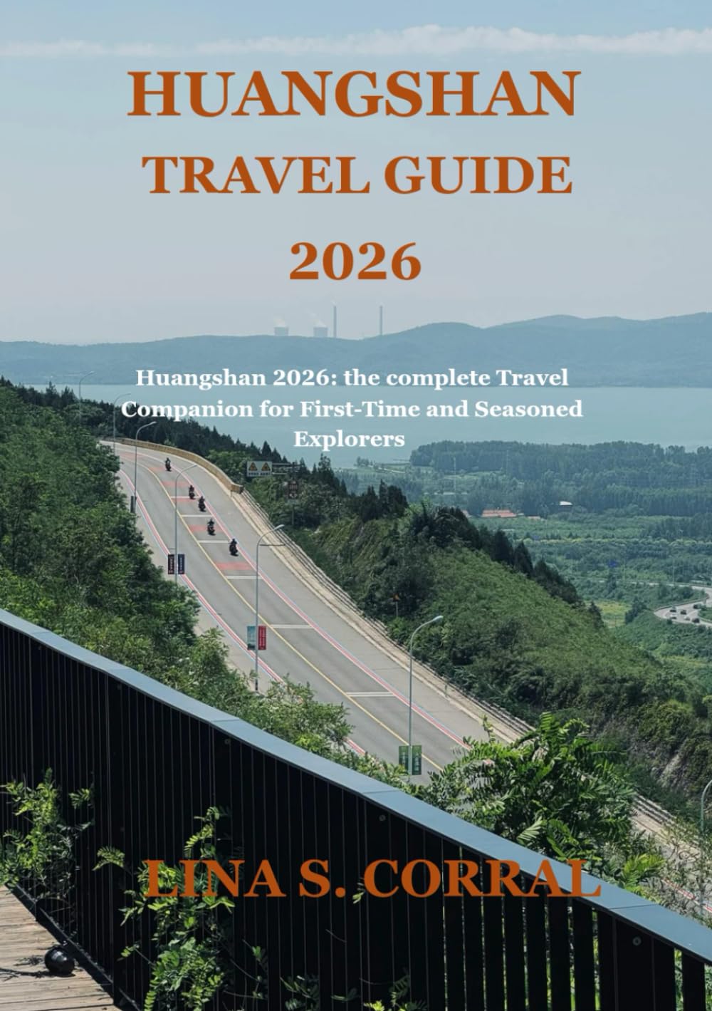 HUANGSHAN TRAVEL GUIDE 2026: “Huangshan 2026: The Complete Travel Companion for First-Time and Seasoned Explorers”
