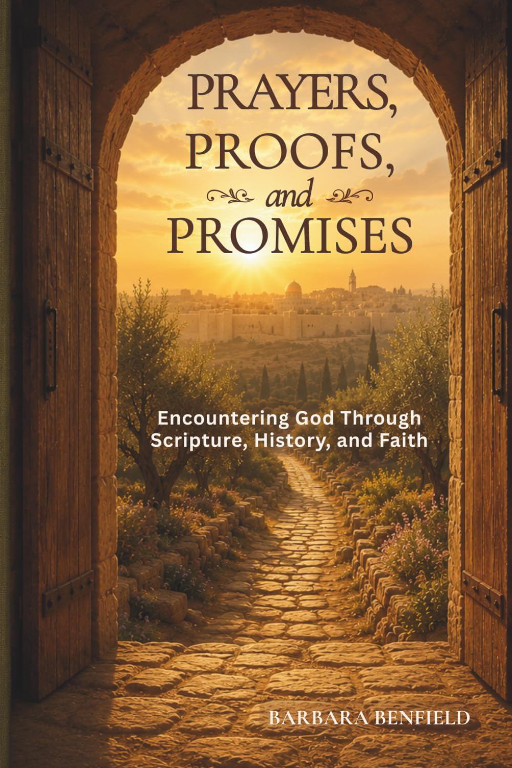 Prayers, Proofs, and Promises: Encountering God Through Scripture, History, and Faith (The Biblical Foundation Series)
